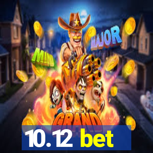 10.12 bet